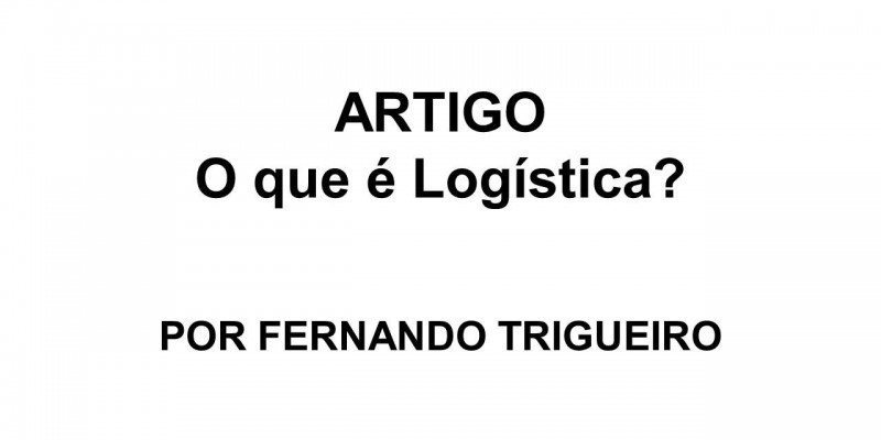 ARTIGO: O que é Logística?